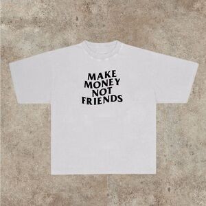 Make money not friends T-shirt ✅
